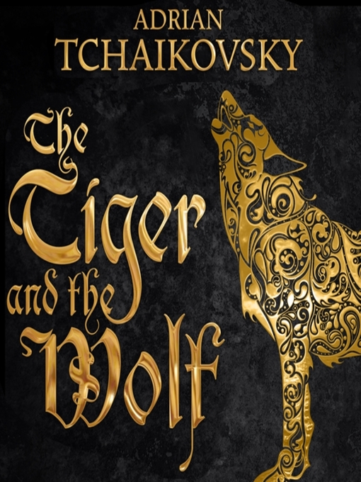 Title details for The Tiger and the Wolf by Adrian Tchaikovsky - Available